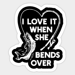 I Love It When She Bends Over Fishing Novelty Fishing Sticker